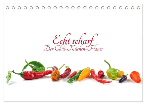 Echt scharf - Der Chili-Küchen-Planer (Tischkalender 2026 DIN A5 quer), CALVENDO Monatskalender