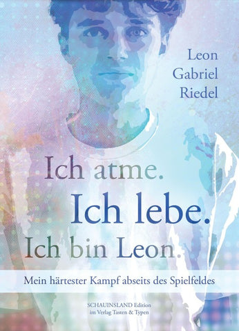 Ich atme. Ich lebe. Ich bin Leon.