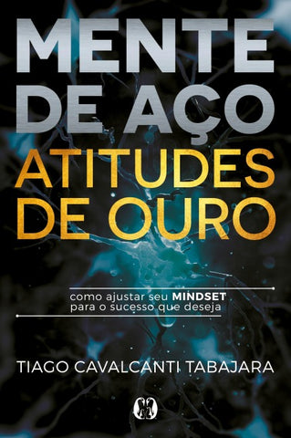 Mente de aço, atitudes de ouro