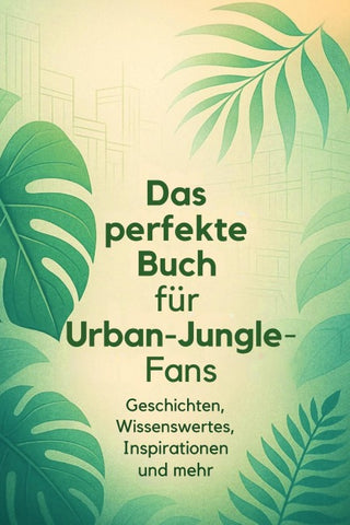 Das perfekte Buch für Urban Jungle-Fans