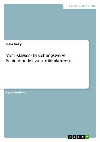 Vom Klassen- beziehungsweise Schichtmodell zum Milieukonzept