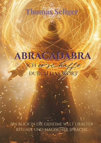 Abracadabra - ich erschaffe was ich spreche