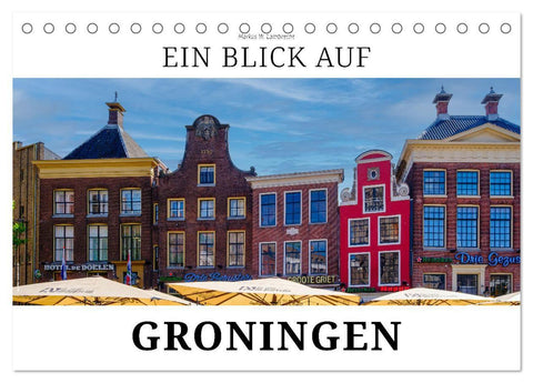 Ein Blick auf Groningen (Tischkalender 2027 DIN A5 quer), CALVENDO Monatskalender