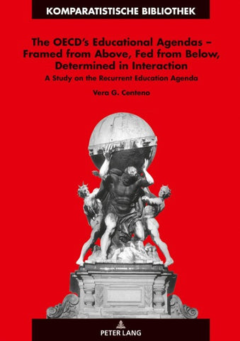 The OECD’s Educational Agendas – Framed from Above, Fed from Below, Determined in Interaction