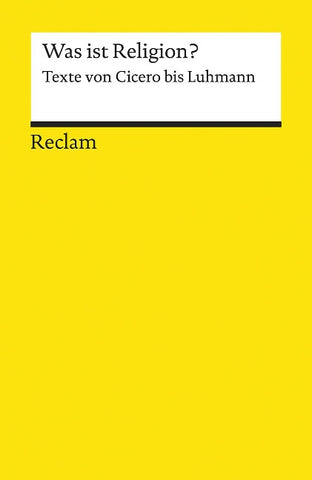 Was ist Religion? Texte von Cicero bis Luhmann