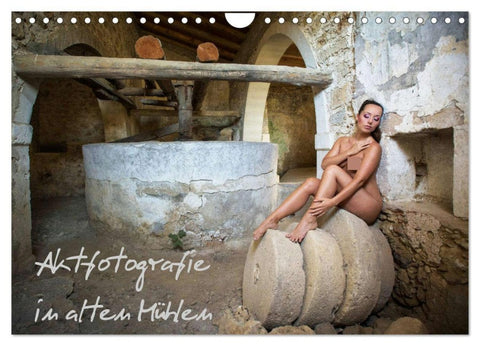 Aktfotografie in alten Mühlen (Wandkalender 2026 DIN A4 quer), CALVENDO Monatskalender