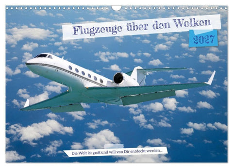 Flugzeuge über den Wolken (Wandkalender 2027 DIN A3 quer), CALVENDO Monatskalender