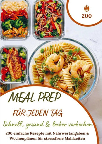 Meal Prep für jeden Tag -  Schnell, gesund & lecker vorkochen