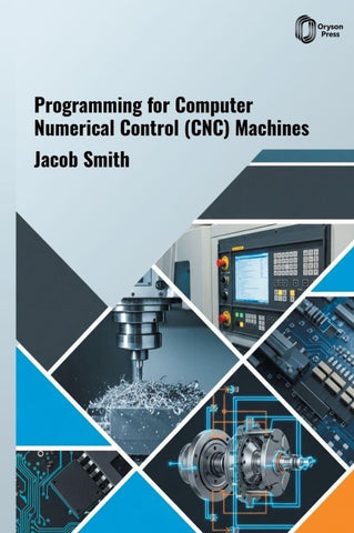 Programming for Computer Numerical Control (CNC) Machines