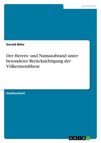 Der Herero- und Namaaufstand unter besonderer Berücksichtigung der Völkermordthese