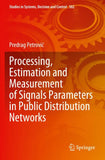 Processing, Estimation and Measurement of Signals Parameters in Public Distribution Networks