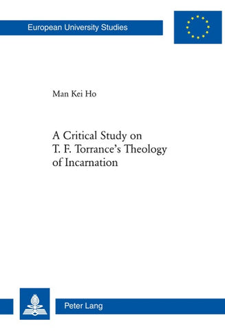 A Critical Study on T. F. Torrance’s Theology of Incarnation