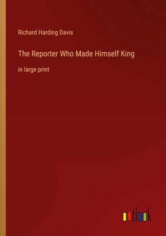 The Reporter Who Made Himself King