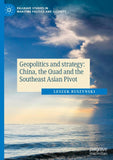 Geopolitics and strategy: China, the Quad and the Southeast Asian Pivot