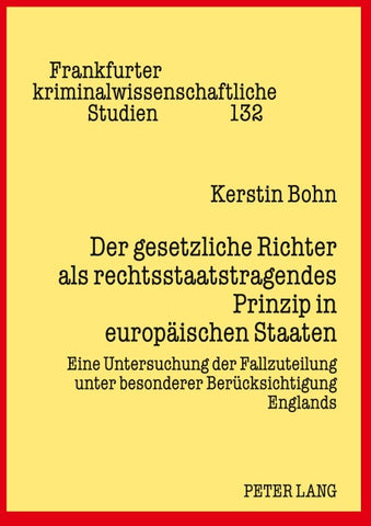 Der gesetzliche Richter als rechtsstaatstragendes Prinzip in europäischen Staaten