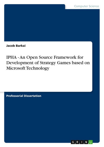 IPHA - An Open Source Framework for Development of Strategy Games based on Microsoft Technology
