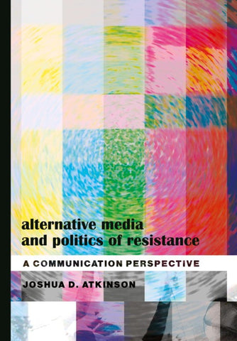 Alternative Media and Politics of Resistance