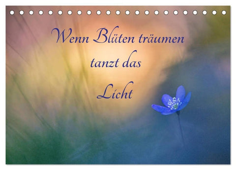 Wenn Blüten träumen tanzt das Licht (Tischkalender 2027 DIN A5 quer), CALVENDO Monatskalender