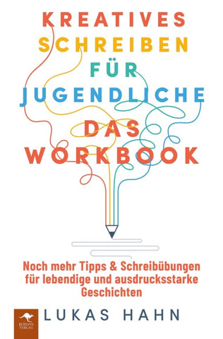 Kreatives Schreiben für Jugendliche - Das Workbook