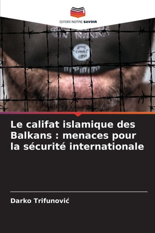 Le califat islamique des Balkans : menaces pour la sécurité internationale
