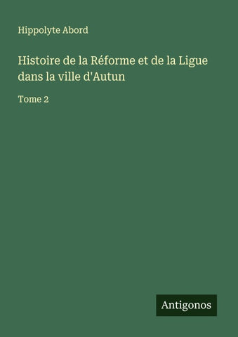 Histoire de la Réforme et de la Ligue dans la ville d'Autun