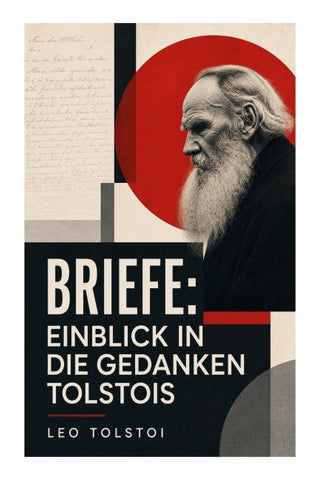 Briefe: Einblick in die Gedanken Tolstois¿