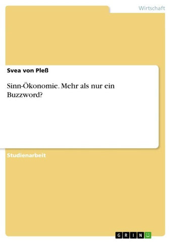Sinn-Ökonomie. Mehr als nur ein Buzzword?