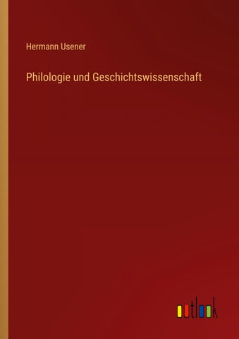 Philologie und Geschichtswissenschaft