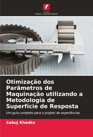 Otimização dos Parâmetros de Maquinação utilizando a Metodologia de Superfície de Resposta