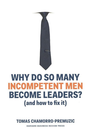 Why Do So Many Incompetent Men Become Leaders