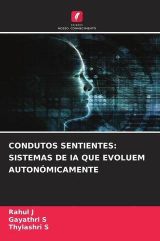 CONDUTOS SENTIENTES: SISTEMAS DE IA QUE EVOLUEM AUTONÓMICAMENTE