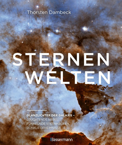 Sternenwelten - Glanzlichter der Galaxis. Spektakuläre Bilder des Universums