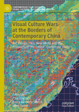 Visual Culture Wars at the Borders of Contemporary China