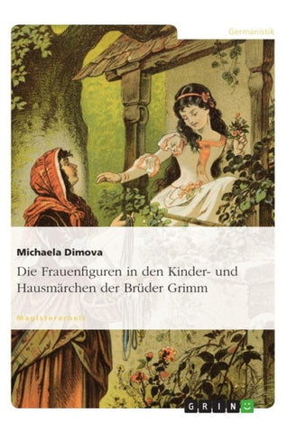 Die Frauenfiguren in den Kinder- und Hausmärchen der Brüder Grimm