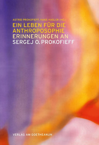 Ein Leben für die Anthroposophie – Erinnerungen an Sergej O. Prokofieff
