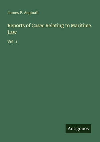 Reports of Cases Relating to Maritime Law