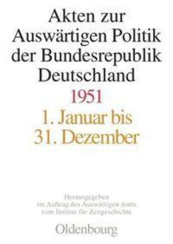 Akten zur Auswärtigen Politik der Bundesrepublik Deutschland 1951