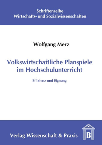 Volkswirtschaftliche Planspiele im Hochschulunterricht.