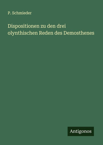 Dispositionen zu den drei olynthischen Reden des Demosthenes