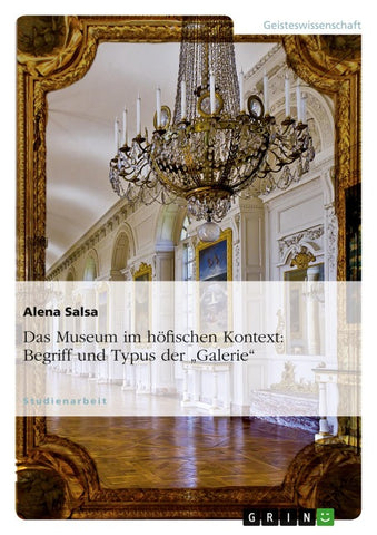 Das Museum im höfischen Kontext: Begriff und Typus der "Galerie"