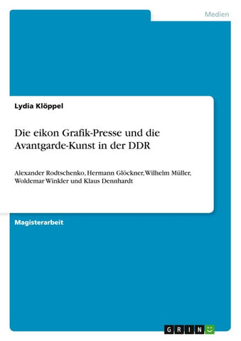 Die eikon Grafik-Presse und die Avantgarde-Kunst in der DDR