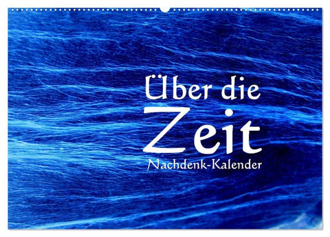 Über die Zeit - Nachdenk-Kalender (Wandkalender 2027 DIN A2 quer), CALVENDO Monatskalender