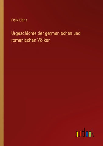 Urgeschichte der germanischen und romanischen Völker