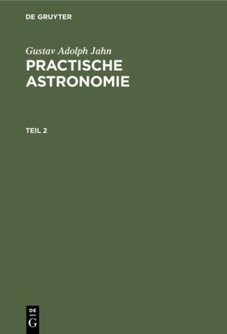 Practische Astronomie. Teil 2