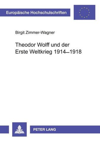 Theodor Wolff und der Erste Weltkrieg 1914-1918