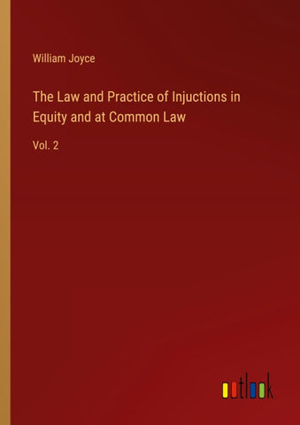 The Law and Practice of Injuctions in Equity and at Common Law