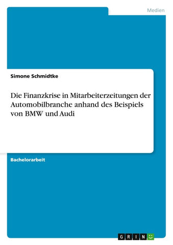 Die Finanzkrise in Mitarbeiterzeitungen der Automobilbranche anhand des Beispiels von BMW und Audi