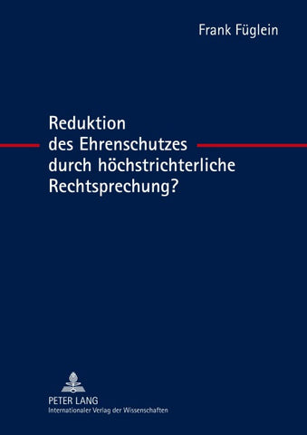 Reduktion des Ehrenschutzes durch höchstrichterliche Rechtsprechung?