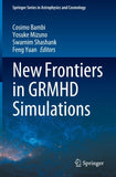New Frontiers in GRMHD Simulations