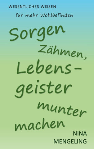 Sorgen zähmen, Lebensgeister munter machen